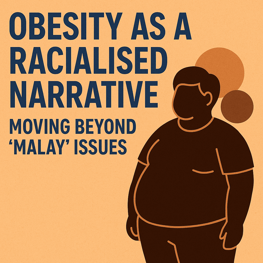 Obesity as a Racialised Narrative: Moving Beyond 'Malay' Issues