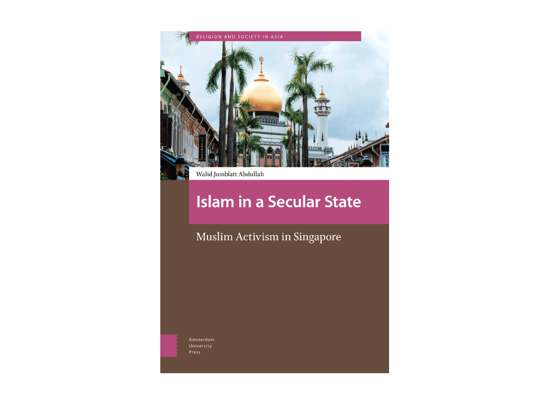 Book Review: Islam in a Secular State: Muslim Activism in Singapore by Walid Jumblatt Abdullah