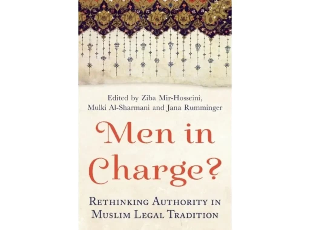 Men In Charge?: Rethinking Authority in Muslim Legal Tradition